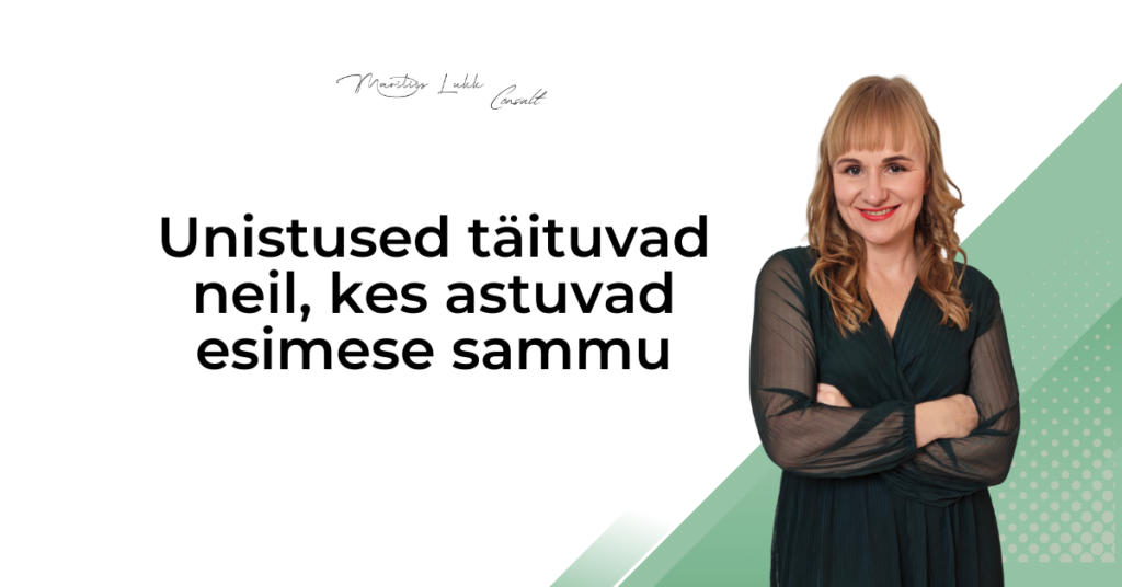 Unistused täituvad neil, kes astuvad esimese sammu