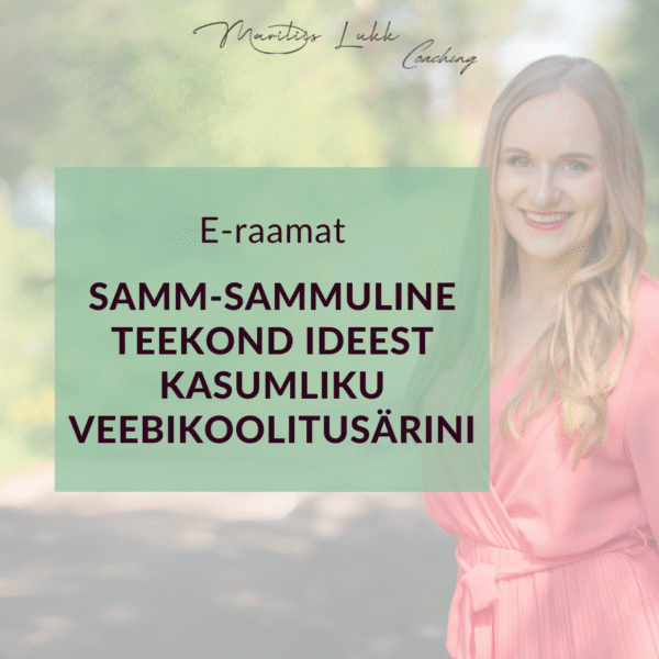 E-raamat Samm-sammuline teekond ideest kasumliku veebikoolitusärini - Mariliis Lukk